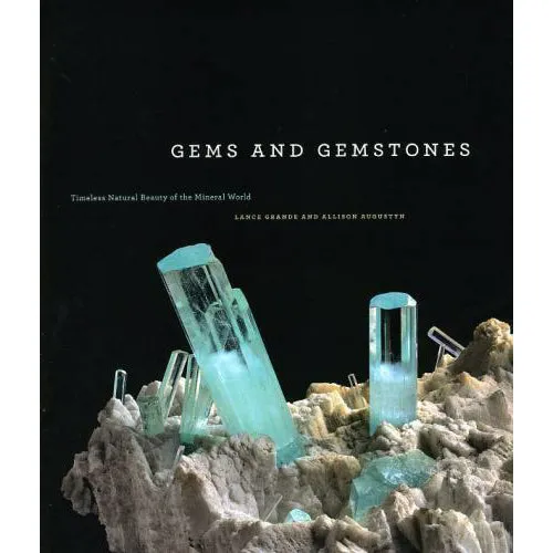 Gems and Gemstones: Timeless Natural Beauty of the Mineral World